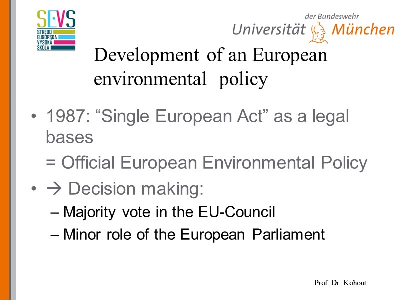 Development of an European environmental  policy 1987: “Single European Act” as a legal